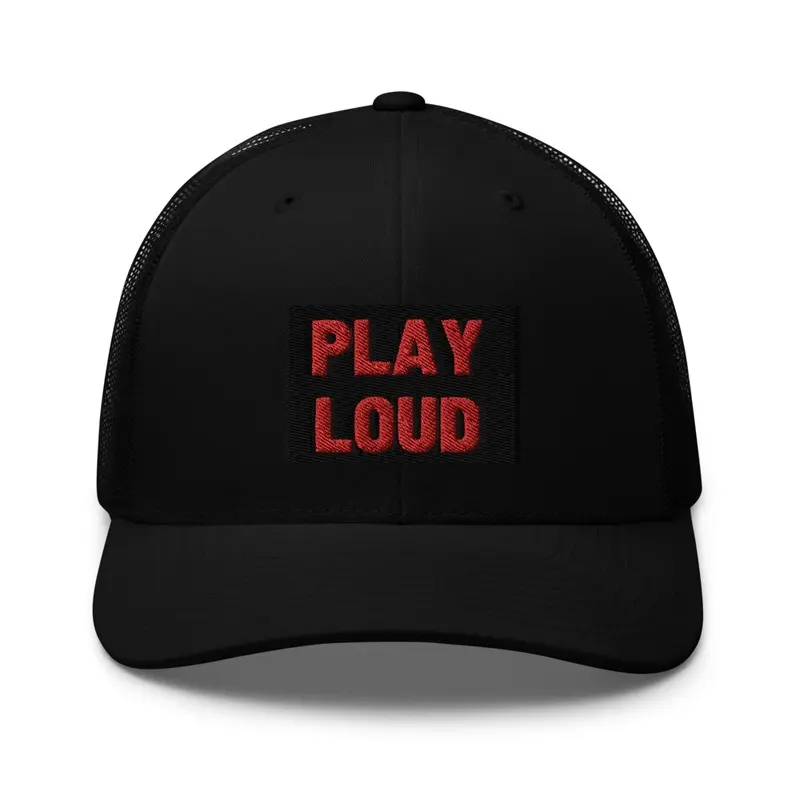 PLAY LOUD Trucker Hat 